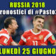Pronostici Mondiali 25 giugno: le dritte di #Pasto22 a Russia 2018