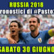 Pronostici Mondiali 30 giugno: le dritte di #Pasto22 a Russia 2018