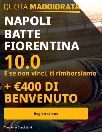 Napoli - Fiorentina bonus quota maggiorata