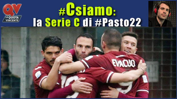 Pronostici Serie C domenica 8 aprile: #Csiamo, il blog di #Pasto22