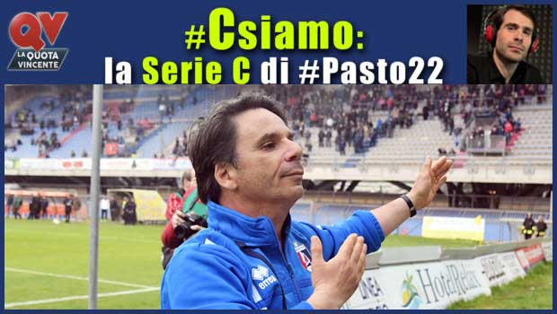 Pronostici Serie C domenica 22 aprile: #Csiamo, il blog di #Pasto22