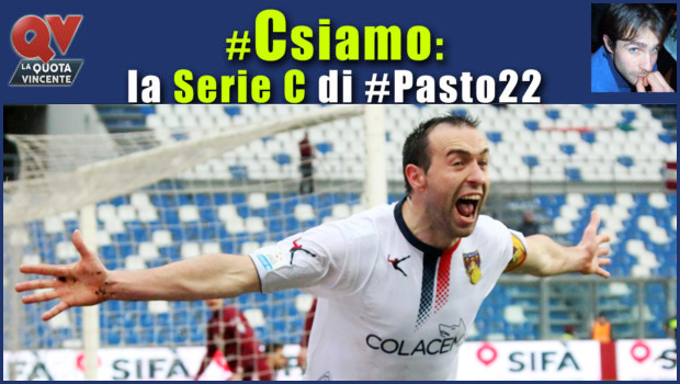 Pronostici Serie C domenica 25 marzo: #Csiamo, il blog di #Pasto22